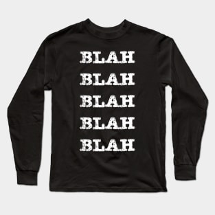 Blah Blah Blah Long Sleeve T-Shirt